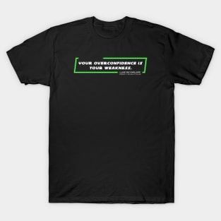 EP6 - LSW - Weakness - Quote T-Shirt